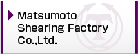 Matsumoto Shearing Factory Co.,Ltd.